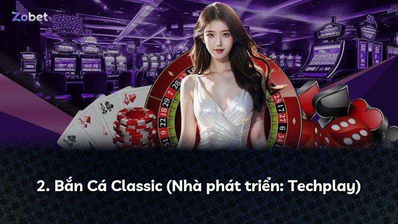 2. Bắn Cá Classic (Nhà phát triển: Techplay)