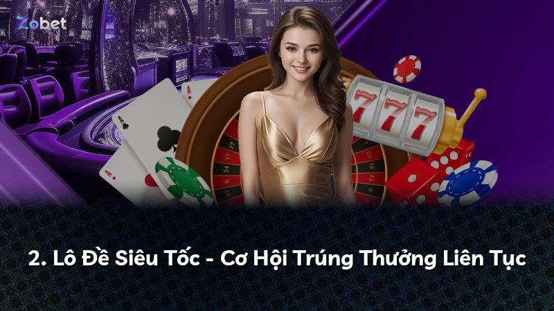 2. Lô Đề Siêu Tốc - Cơ Hội Trúng Thưởng Liên Tục
