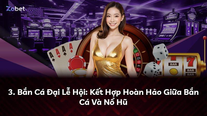 3. Bắn Cá Đại Lễ Hội: Kết Hợp Hoàn Hảo Giữa Bắn Cá Và Nổ Hũ