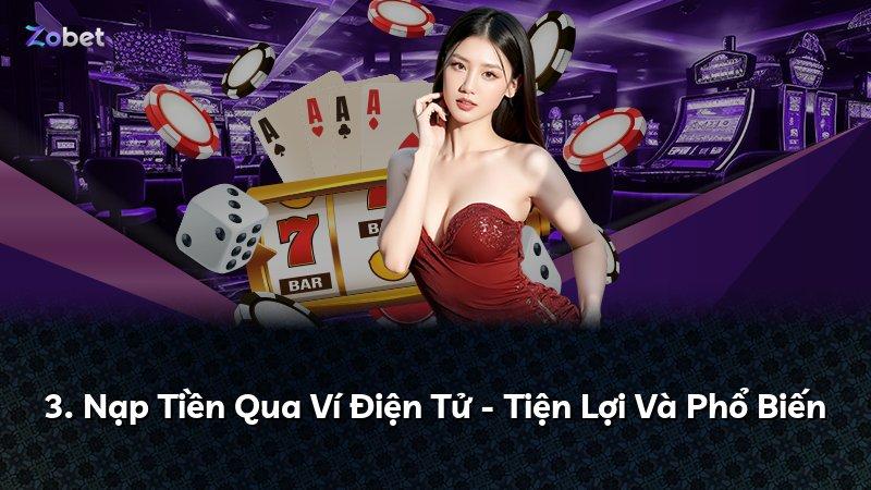3. Nạp Tiền Qua Ví Điện Tử - Tiện Lợi Và Phổ Biến