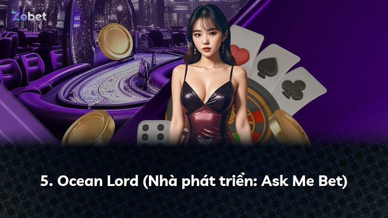 5. Ocean Lord (Nhà phát triển: Ask Me Bet)