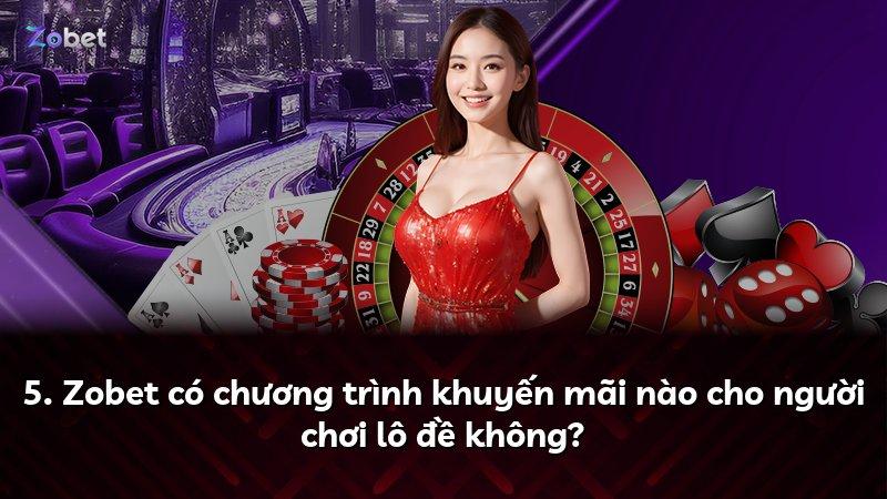 5. Zobet có chương trình khuyến mãi nào cho người chơi lô đề không?