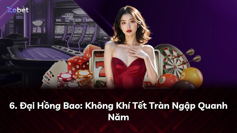 6. Đại Hồng Bao: Không Khí Tết Tràn Ngập Quanh Năm