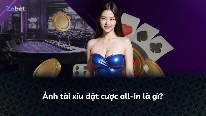 Ảnh tài xỉu đặt cược all-in là gì?