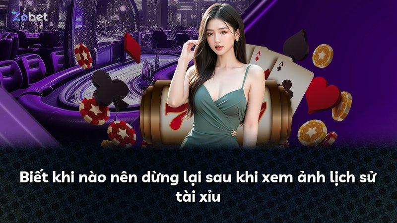 Biết khi nào nên dừng lại sau khi xem ảnh lịch sử tài xỉu