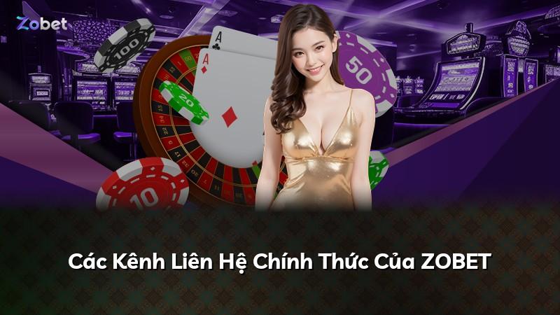 Các Kênh Liên Hệ Chính Thức Của ZOBET