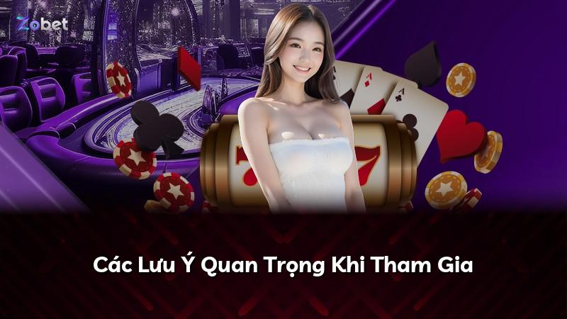 Các Lưu Ý Quan Trọng Khi Tham Gia