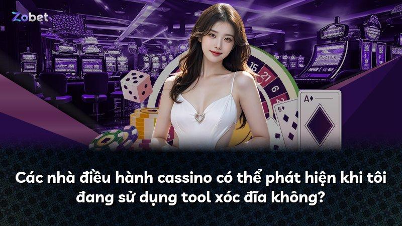 Các nhà điều hành cassino có thể phát hiện khi tôi đang sử dụng tool xóc đĩa không?