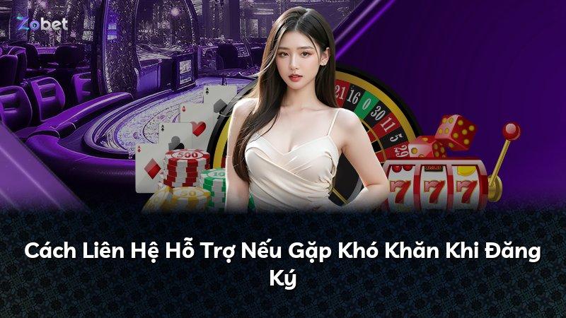 Cách Liên Hệ Hỗ Trợ Nếu Gặp Khó Khăn Khi Đăng Ký