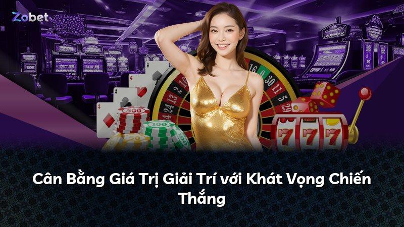 Cân Bằng Giá Trị Giải Trí với Khát Vọng Chiến Thắng