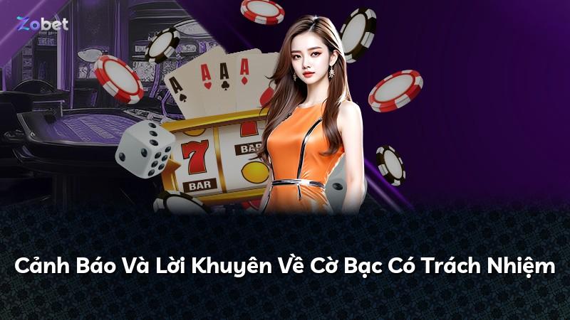 Cảnh Báo Và Lời Khuyên Về Cờ Bạc Có Trách Nhiệm