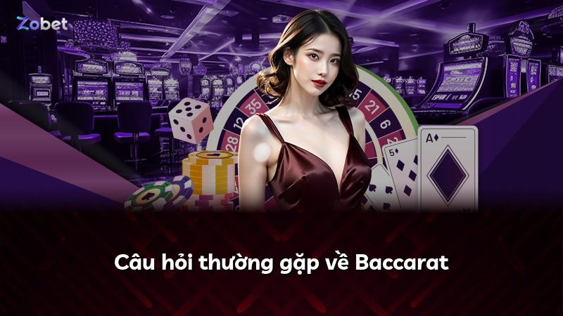Câu hỏi thường gặp về Baccarat