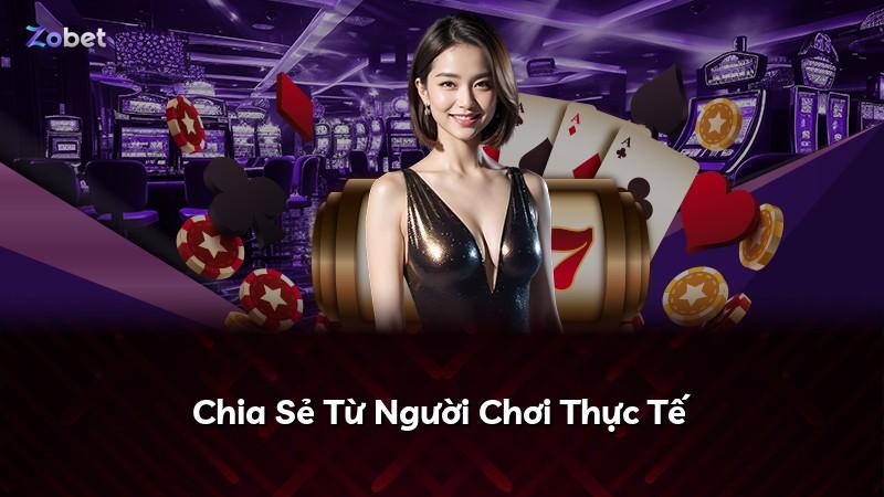 Chia Sẻ Từ Người Chơi Thực Tế