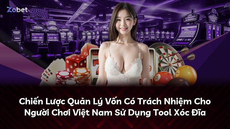 Chiến Lược Quản Lý Vốn Có Trách Nhiệm Cho Người Chơi Việt Nam Sử Dụng Tool Xóc Đĩa