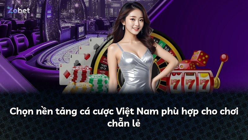 Chọn nền tảng cá cược Việt Nam phù hợp cho chơi chẵn lẻ