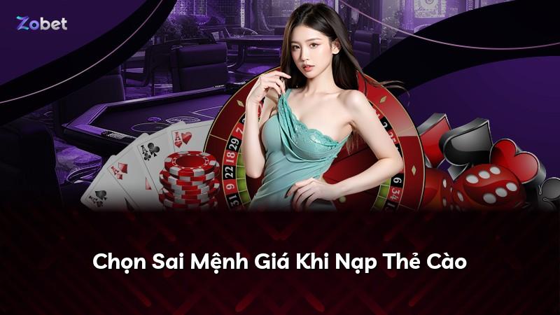 Chọn Sai Mệnh Giá Khi Nạp Thẻ Cào