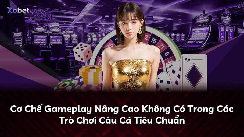 Cơ Chế Gameplay Nâng Cao Không Có Trong Các Trò Chơi Câu Cá Tiêu Chuẩn