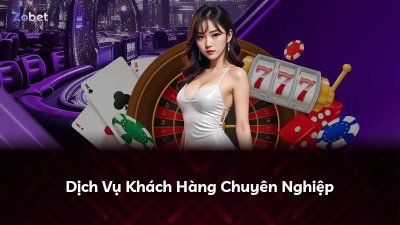 Dịch Vụ Khách Hàng Chuyên Nghiệp