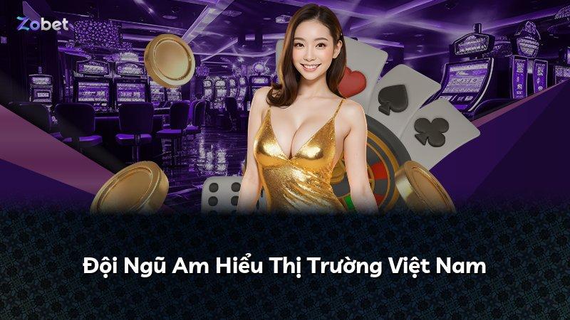 Đội Ngũ Am Hiểu Thị Trường Việt Nam
