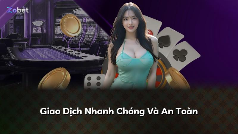 Giao Dịch Nhanh Chóng Và An Toàn