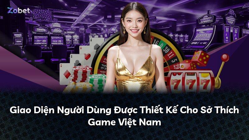 Giao Diện Người Dùng Được Thiết Kế Cho Sở Thích Game Việt Nam