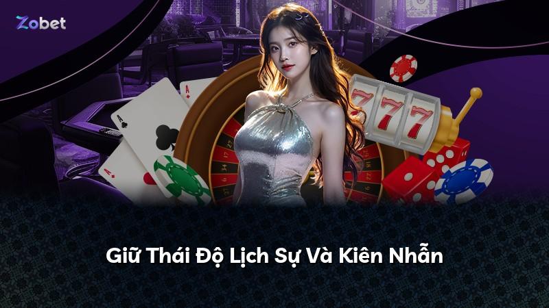 Giữ Thái Độ Lịch Sự Và Kiên Nhẫn