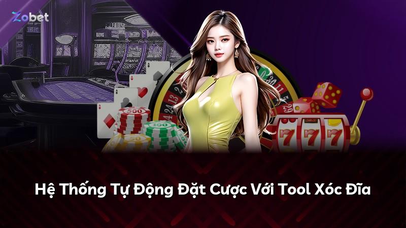 Hệ Thống Tự Động Đặt Cược Với Tool Xóc Đĩa