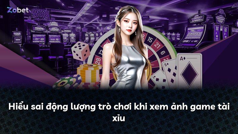 Hiểu sai động lượng trò chơi khi xem ảnh game tài xỉu