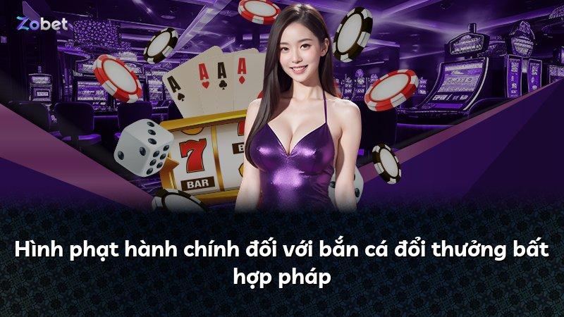 Hình phạt hành chính đối với bắn cá đổi thưởng bất hợp pháp