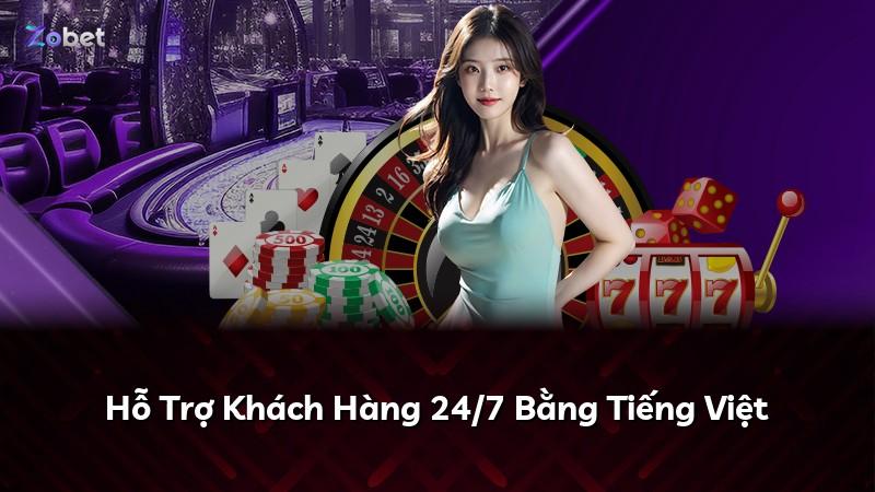 Hỗ Trợ Khách Hàng 24/7 Bằng Tiếng Việt