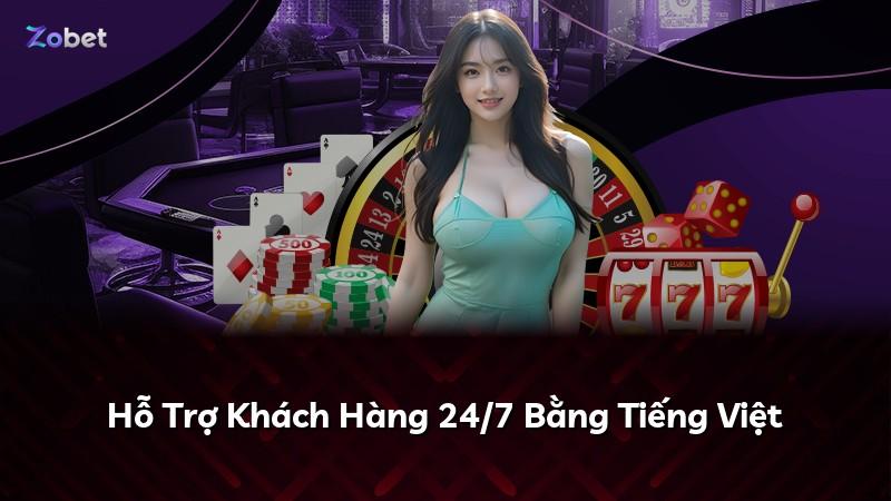 Hỗ Trợ Khách Hàng 24/7 Bằng Tiếng Việt