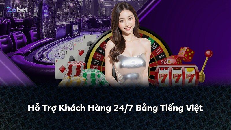 Hỗ Trợ Khách Hàng 24/7 Bằng Tiếng Việt