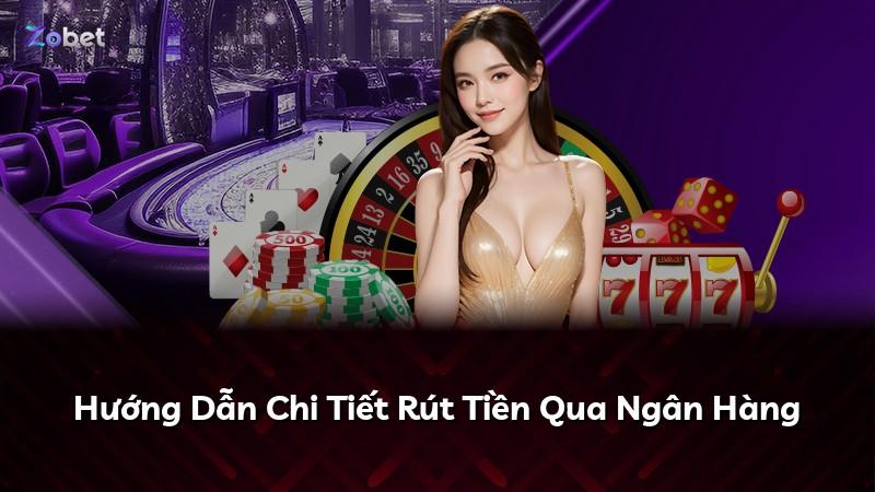Hướng Dẫn Chi Tiết Rút Tiền Qua Ngân Hàng