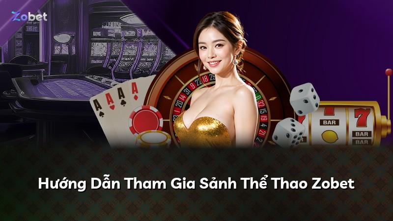 Hướng Dẫn Tham Gia Sảnh Thể Thao Zobet