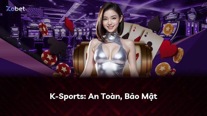 K-Sports: An Toàn, Bảo Mật