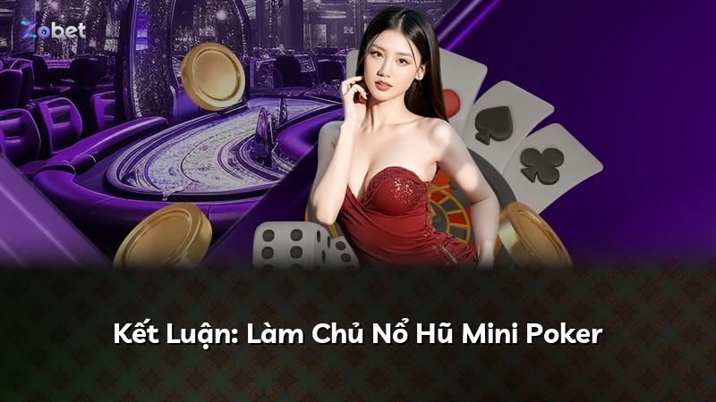 Kết Luận: Làm Chủ Nổ Hũ Mini Poker