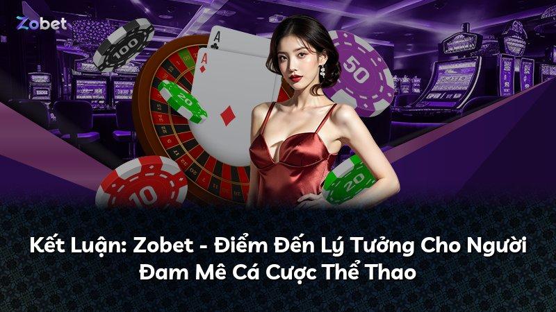 Kết Luận: Zobet - Điểm Đến Lý Tưởng Cho Người Đam Mê Cá Cược Thể Thao