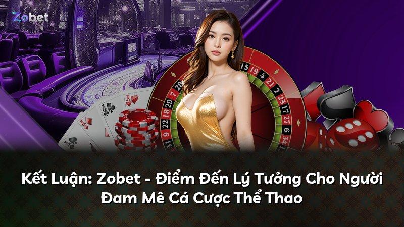 Kết Luận: Zobet - Điểm Đến Lý Tưởng Cho Người Đam Mê Cá Cược Thể Thao