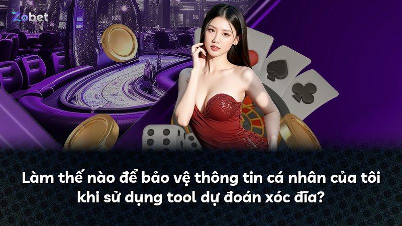 Làm thế nào để bảo vệ thông tin cá nhân của tôi khi sử dụng tool dự đoán xóc đĩa?