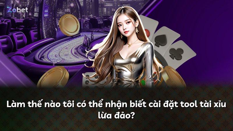 Làm thế nào tôi có thể nhận biết cài đặt tool tài xỉu lừa đảo?