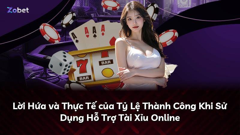 Lời Hứa và Thực Tế của Tỷ Lệ Thành Công Khi Sử Dụng Hỗ Trợ Tài Xỉu Online