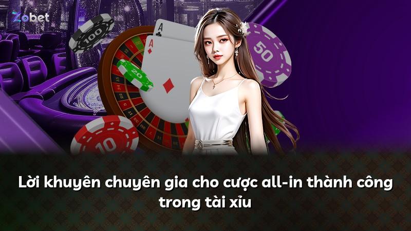 Lời khuyên chuyên gia cho cược all-in thành công trong tài xỉu