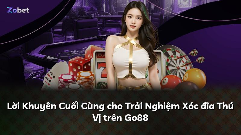 Lời Khuyên Cuối Cùng cho Trải Nghiệm Xóc đĩa Thú Vị trên Go88