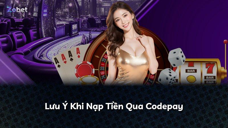 Lưu Ý Khi Nạp Tiền Qua Codepay