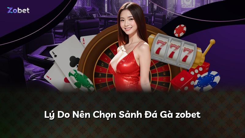Lý Do Nên Chọn Sảnh Đá Gà zobet