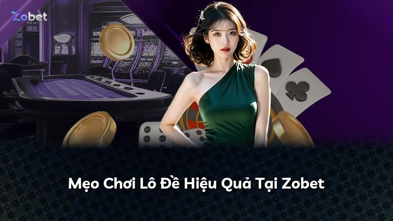 Mẹo Chơi Lô Đề Hiệu Quả Tại Zobet