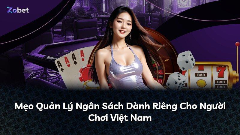 Mẹo Quản Lý Ngân Sách Dành Riêng Cho Người Chơi Việt Nam