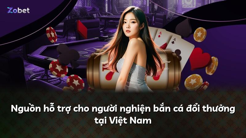 Nguồn hỗ trợ cho người nghiện bắn cá đổi thưởng tại Việt Nam