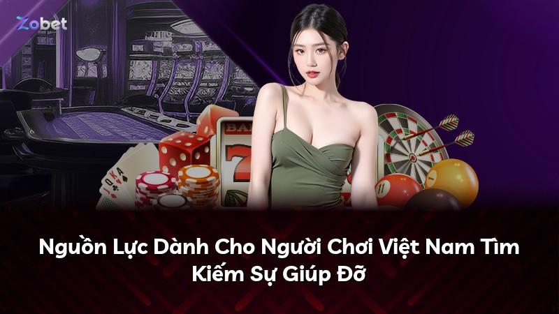 Nguồn Lực Dành Cho Người Chơi Việt Nam Tìm Kiếm Sự Giúp Đỡ