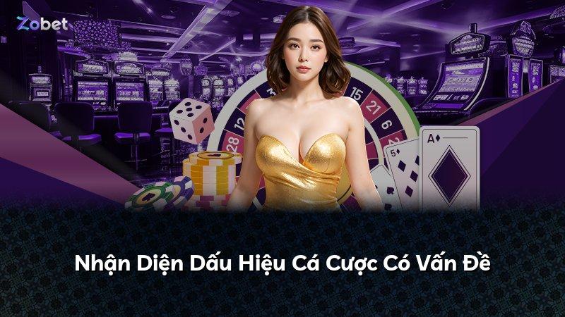 Nhận Diện Dấu Hiệu Cá Cược Có Vấn Đề